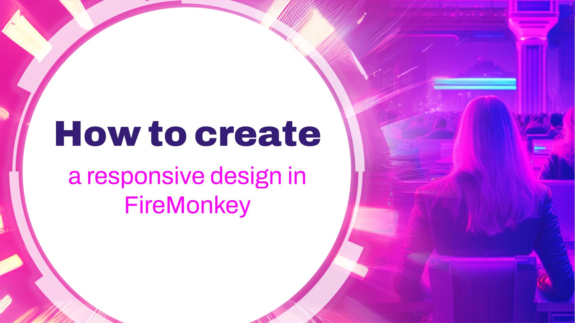 HowToCreateAResponsiveDesignInAFireMonkeyApplication-EN-2.jpg