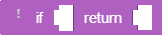 Early Return block, warning