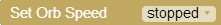 Set Orb Speed block, stop
