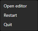 Windows tray menu with Open editor, Restart and Quit
