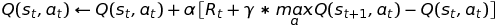 Q(s_t,a_) = Q(s_t,a_t) + alpha * (R_t + gamma * max(Q_{s+t},a_t) - Q(s_t,a_t))