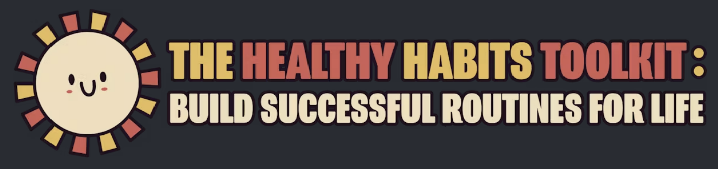 The Healthy Habits Toolkit: Build successful routines for life
