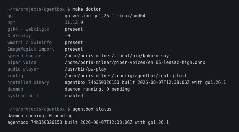 make doctor on a finished install: thirteen rows naming go 1.26.1, npm, gtk4 plus webkitgtk present, the X display as :0, the speech engine and voice by path, the installed binary with its build hash and time, the daemon answering "daemon running, 0 pending", and the systemd unit enabled. Under it, agentbox status repeating the daemon's build