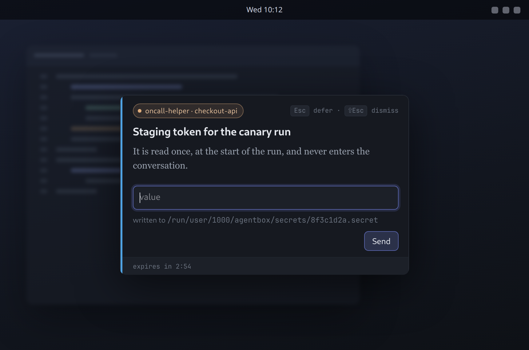 A secret card from oncall-helper on checkout-api asking for a staging token for the canary run. Under the empty masked field, before anything is typed, a line reads: written to /run/user/1000/agentbox/secrets/8f3c1d2a.secret