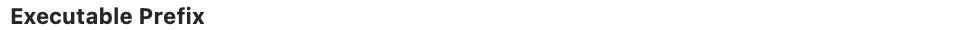Executable prefix