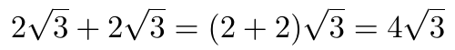 Fórmula mostrando 2 vezes a raiz quadrada de 3 mais 2 vezes a raiz quadrada de 3 é igual a (2 + 2) vezes a raiz quadrada de 3, o que equivale a 4 vezes a raiz quadrada de 3