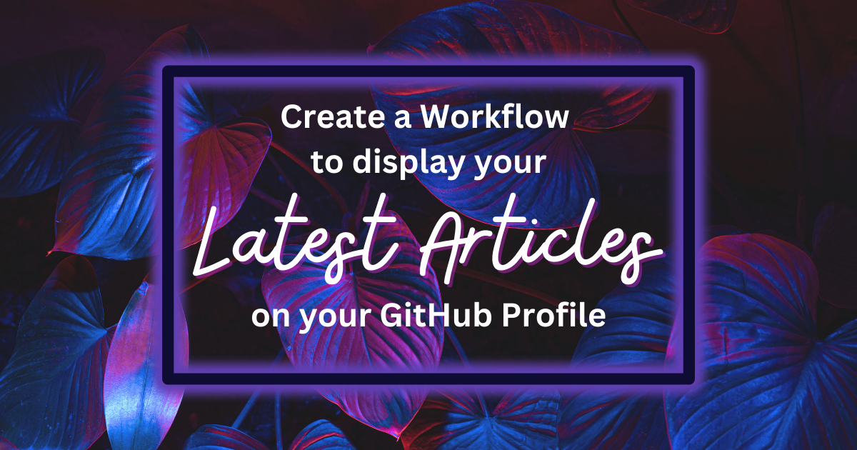 Create a workflow to display your latest articles on your GitHub profile