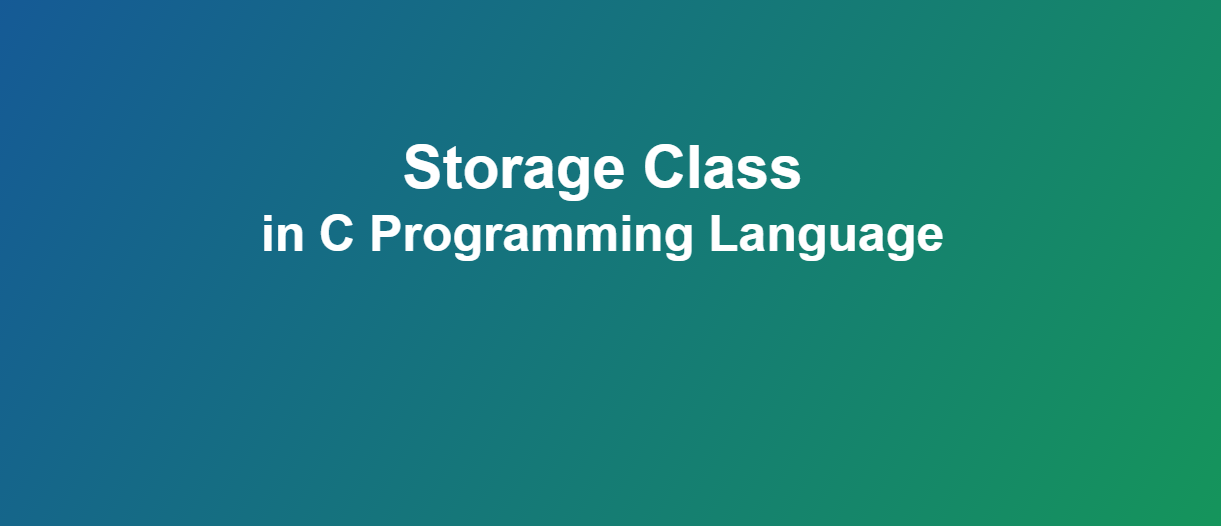 Storage Classes in C Programming Language