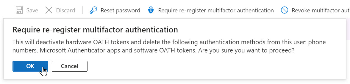 Require re-register multifactor authentication: This will deactivate hardware OATH tokens and delete the following authentication methods from this user: phone numbers, Microsoft Authenticator apps and software OATH tokens. Are you sure you want to proceed?