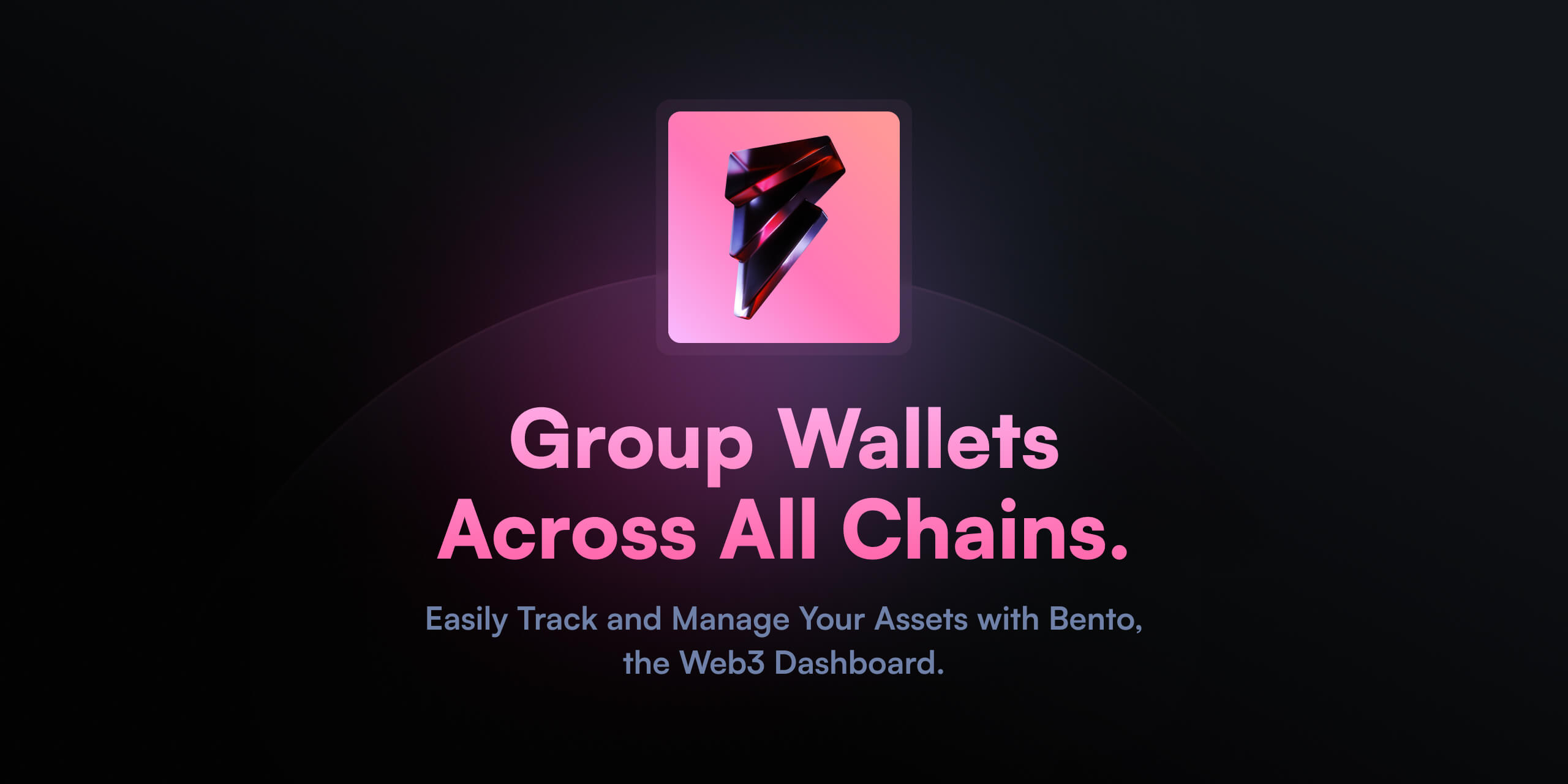Group wallets across all chains. Bento — the Web3 Dashboard Built as Open Source.