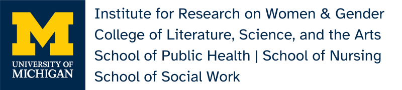 University of Michigan Block M Logo on the left. On the right is a list of schools and colleges: Institute for Research on Women and Gender, College of Literature Science, and the Arts; School of Public Health, School of Nursing, School of Social Work 