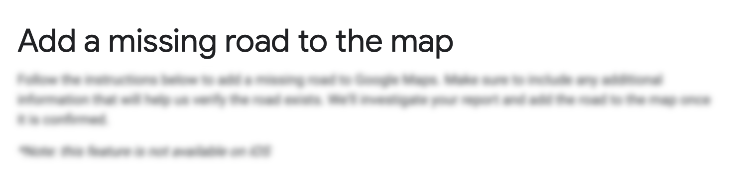 A screenshot of a Google Maps help page, that reads 'Add a missing road to the map,' above blurred text