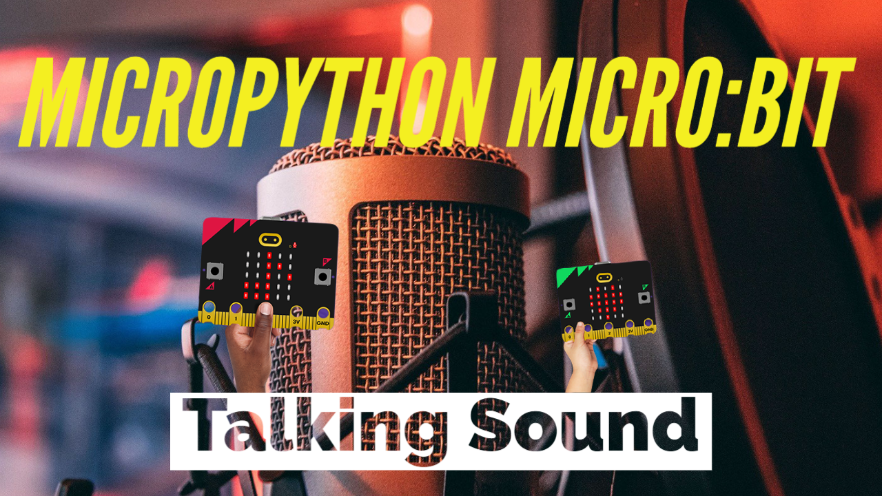 MicroPython-micro-bit Talking Sound.png