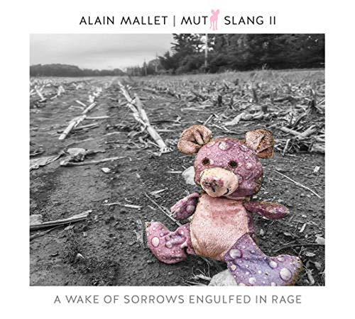 Alain Mallet "Mutt Slang II: A Wake Of Sorrows Engulfed In Rage, 2020
