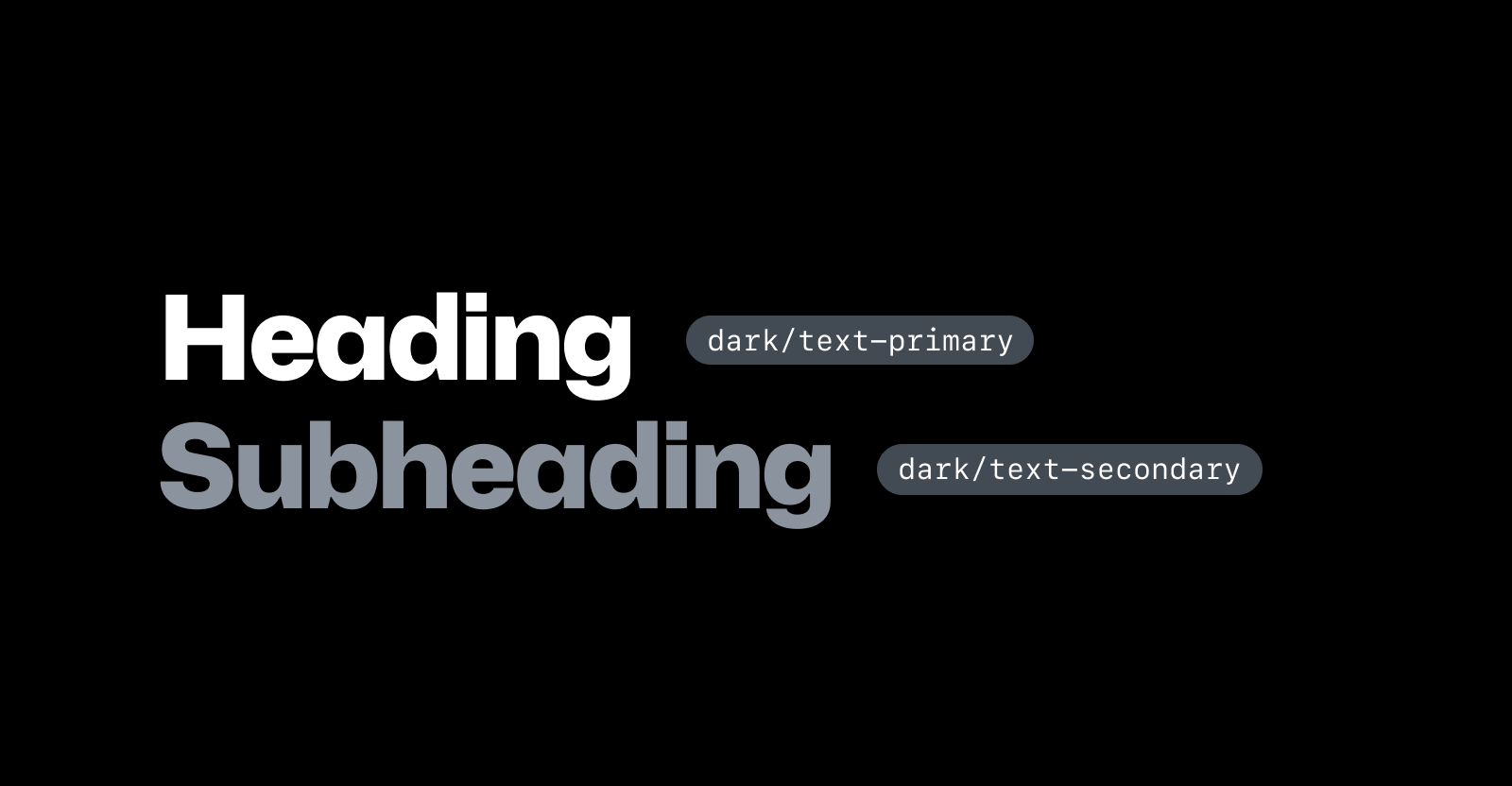 The words "heading" above the word "subheading" in white and blaack respectively, on black background. "Heading" is labeled dark/text-primary while "Subheading" is labeled dark/text-secondary