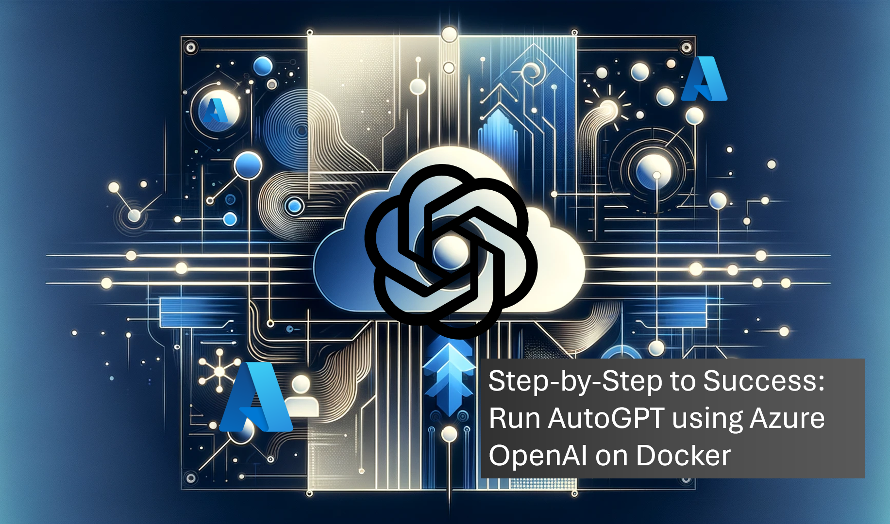 Step-by-Step to Success: Run AutoGPT using Azure OpenAI on Docker