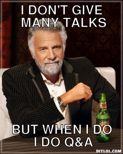 the-most-interesting-man-in-the-world-meme-generator-i-don-t-give-many-talks-but-when-i-do-i-do-q-a-e38222 copy.jpg