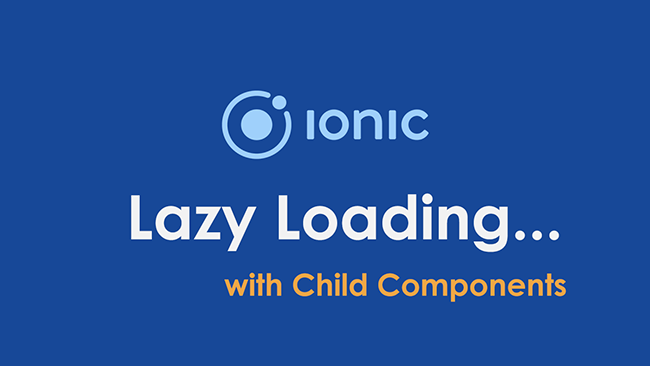 Ionic Angular Lazy Loading with Child Components