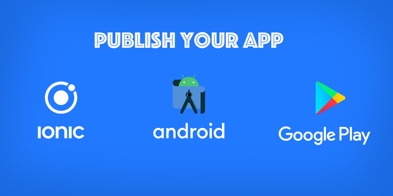 Publish an Ionic Android App to Google Play Store